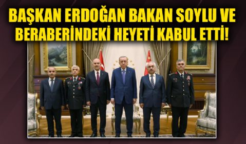 Başkan Erdoğan, İçişleri Bakanı Soylu ve beraberindeki heyeti kabul etti!