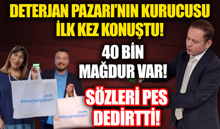 Deterjan Pazarı’nın kurucusu Süleyman Kocabaş ilk kez konuştu! 40 bin mağduru çileden çıkaracak sözler!