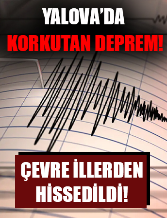 Yalova’da deprem! Çevre illerde de hissedildi!