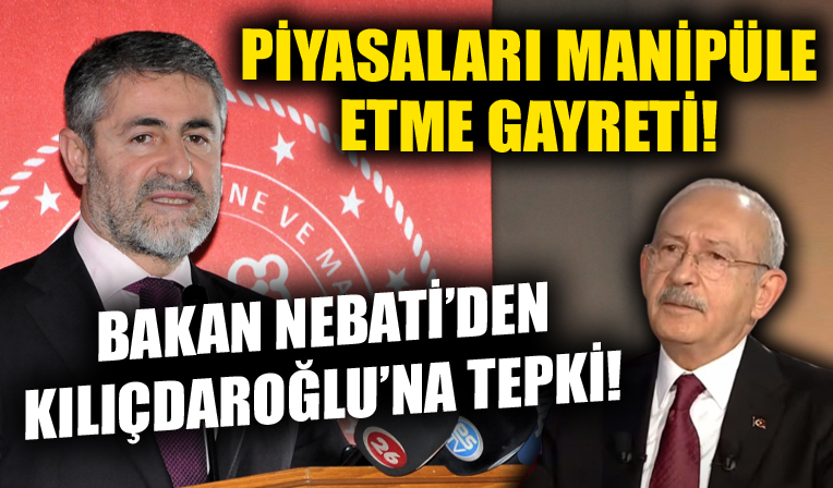 Bakan Nebati'den Kılıçdaroğlu'na tepki! 'Piyasaları manipüle etme gayretlerinizi şaşkınlıkla karşılıyorum!'