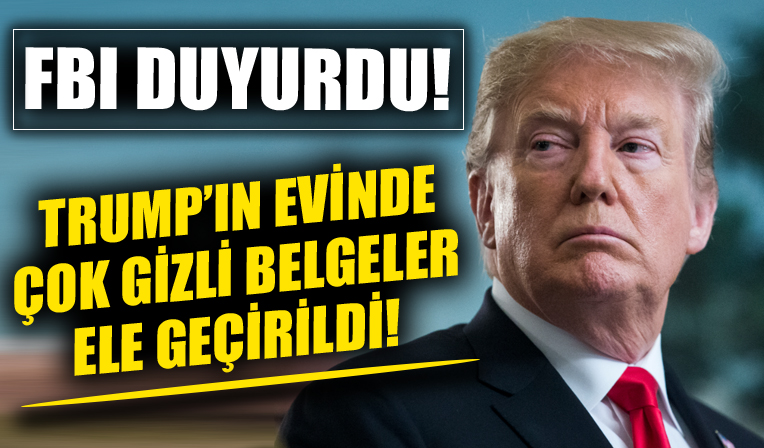 FBI duyurdu! Trump'ın evinde çok gizli belgeler ele geçirildi!