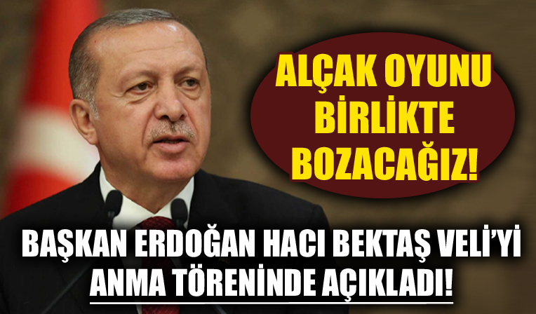 Cumhurbaşkanı Recep Tayyip Erdoğan, Hacı Bektaş Veli’nin Hakk’a Yürüyüşünün 751. Yıl Dönümü Anma Programı’nda konuştu!