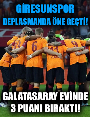 Galatasaray evinde 3 puanı bıraktı! Giresunspor, İstanbul'dan galibiyetle ayrıldı!