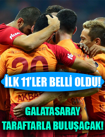 Galatasaray'ın ilk 11'leri belli oldu!