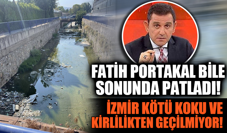 İzmir'deki 'koku ve kirlilik' CHP yandaşı Fatih Portakal'ı bile patlattı: Yazık! Laf boş görüntü gerçek