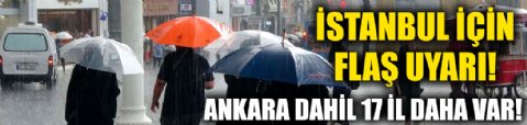 İstanbul ve Ankara için sağanak yağış uyarısı: Sel ve su baskınlarına karşı dikkat!