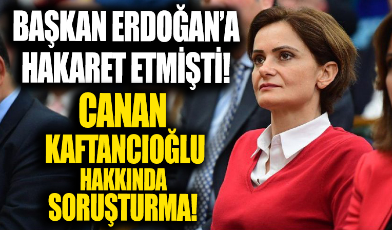 Canan Kaftancıoğlu hakkında resen soruşturma başlatıldı