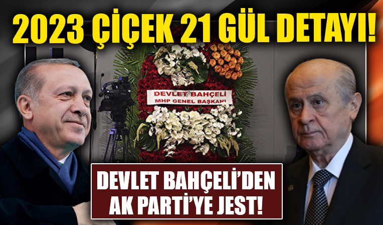 Devlet Bahçeli'den AK Parti'ye 2023 çiçek ve 21 güllü çelenk!