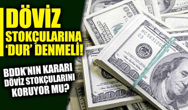 Döviz stokçularına kredi verilmezse Faiz dolar ve enflasyon düşer: BDDK kararı 250 milyar doları olan stokçuları koruyor
