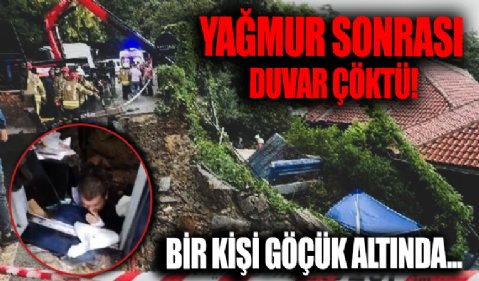 İstanbul Beykoz'da istinat duvarı çöktü! 1 kişi göçük altında kaldı