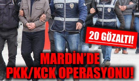 Mardin'de PKK/KCK operasyonu! 20 gözaltı...