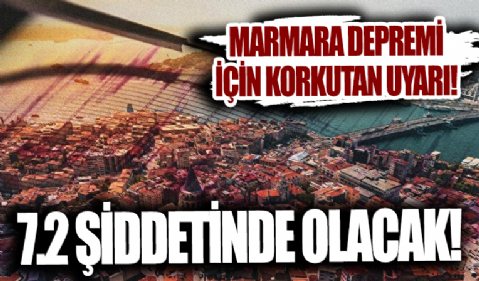 Marmara depremi için korkutan uyarı: Minimum 7.2 büyüklüğünde olacak