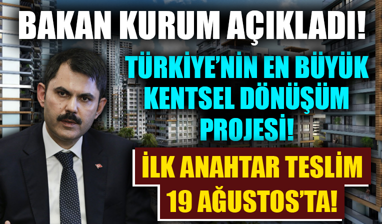 Bakan Kurum açıkladı! İlk anahtar teslim 19 Ağustos'ta!