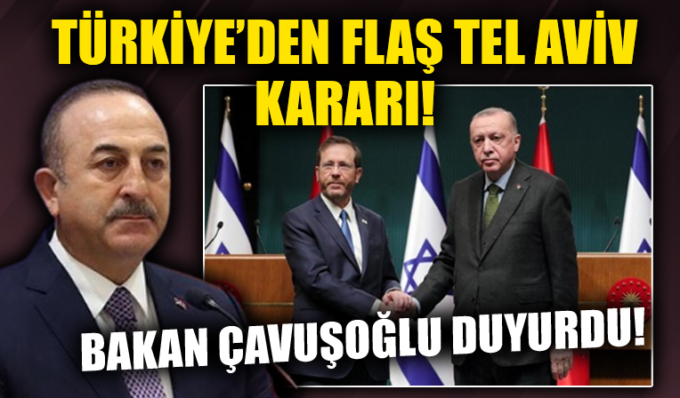 Türkiye İsrail ilişkilerinde yeni dönem! Bakan Çavuşoğlu duyurdu: İsrail ile karşılıklı büyükelçi atama kararı aldık!