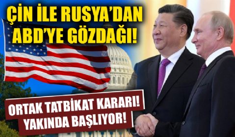 Çin ile Rusya'dan ABD'ye gözdağı! Ortak tatbikat kararı! Yakında başlıyor!