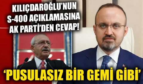 Kılıçdaroğlu'nun S-400 açıklamasına AK Parti'den cevap! 'Pusulasız bir gemi gibi savrulmaya devam ediyor'