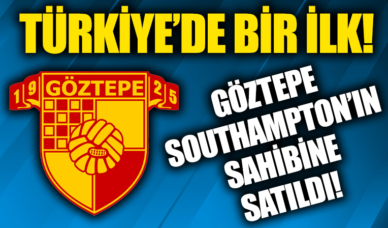 Southampton'ın sahibi Göztepe'nin yüzde 70 hissesini aldı!