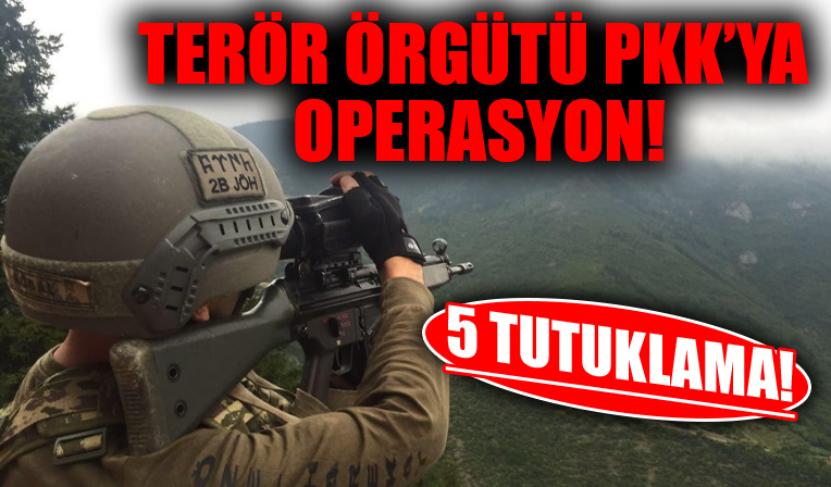 İstanbul'da terör örgütü PKK operasyonunda 5 tutuklama!
