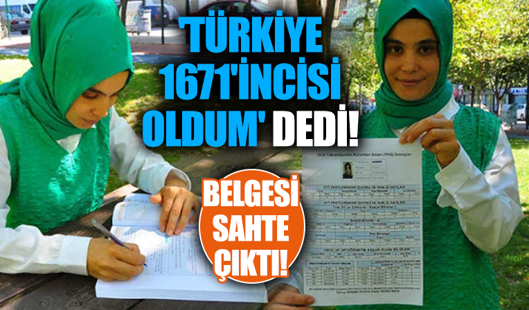 'Türkiye 1671'incisi oldum' dedi! YKS belgesi gerçek çıkmadı!