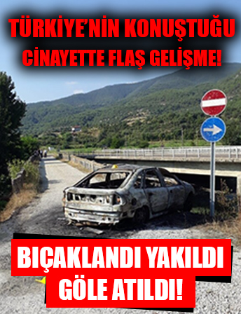 Bıçaklandı, yakıldı, göle atıldı! Türkiye'nin konuştuğu cinayette yeni ayrıntılar ortaya çıktı!