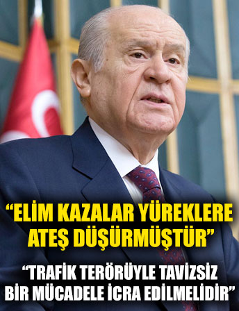 MHP lideri Bahçeli: Elim kazalar yüreklere ateş düşürmüştür