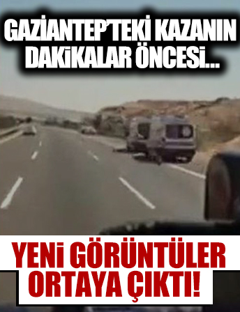 Gaziantep'te 16 kişinin hayatını kaybettiği kazanın dakikalar öncesinden yeni görüntüler ortaya çıktı