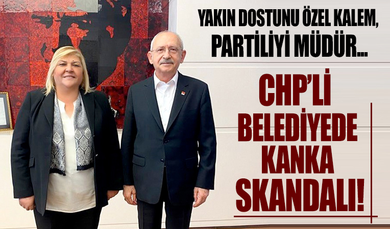 CHP’li belediyede skandallar bitmiyor! Yakın dostunu özel kalem partiliyi müdür...