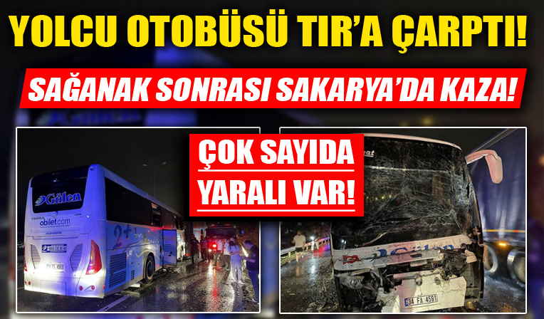 Sakarya'da yolcu otobüsü kazası! TIR'a arkadan çarptı! Çok sayıda yaralı var.!