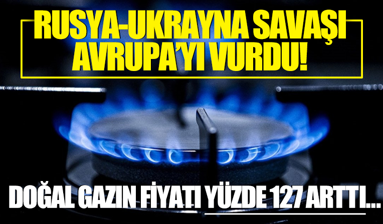 Rusya-Ukrayna Savaşı Avrupa'yı da vurdu: Doğal gazın fiyatı yüzde 127 arttı