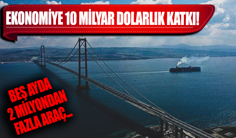 1915 Çanakkale Köprüsü’nden ekonomiye 10 milyar dolarlık katkı