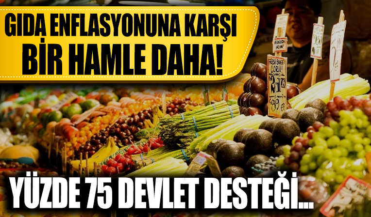 Gıda enflasyonuna karşı bir hamle daha; Yüzde 75'ini devlet karşılayacak