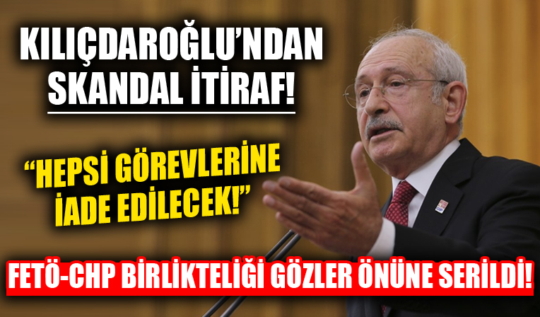 CHP lideri Kemal Kılıçdaroğlu'ndan skandal KHK'lılar itirafı! 'Hepsi görevlerine iade edilecek'