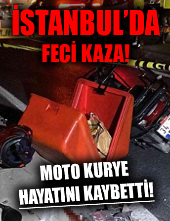 İstanbul'da feci kaza! Refüje çarpan moto kurye hayatını kaybetti