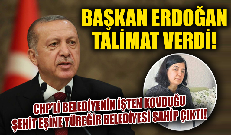 Cumhurbaşkanı Erdoğan talimat verdi! CHP'li belediyenin işten kovduğu şehit eşine Yüreğir Belediyesi sahip çıktı