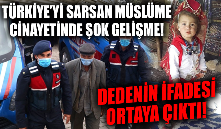 Türkiye'yi sarsan Müslüme Yağal cinayetinde şok gelişme! Dedenin ifadesi ortaya çıktı!