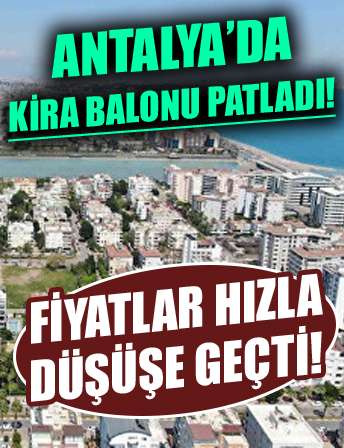 Antalya’da kira balonu patladı! Fiyatlar hızla düşüşe geçti!