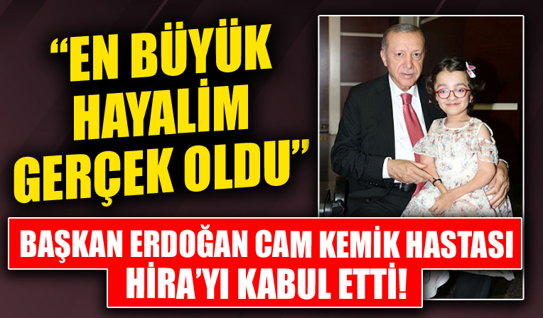 Başkan Erdoğan cam kemik hastası Hira Cinali ve ailesini kabul etti!