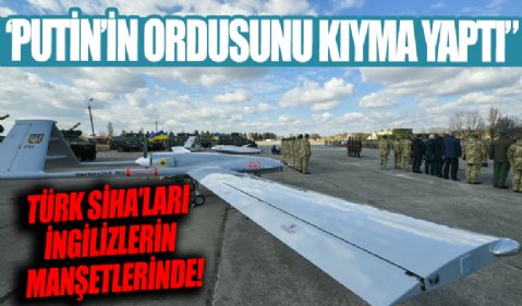 İngiliz Daily Mail: Türk SİHA'ları Putin'in ordusunu kıyma yaptı