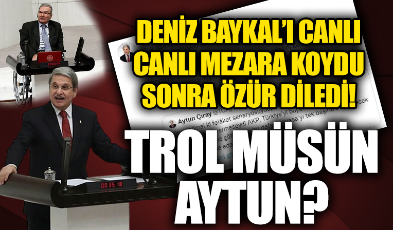 İYİ Partili Aytun Çıray'dan yeni gaf! Sosyal medyadan Deniz Baykal'ın öldüğü ile ilgili paylaşım yaptı sonra sildi!