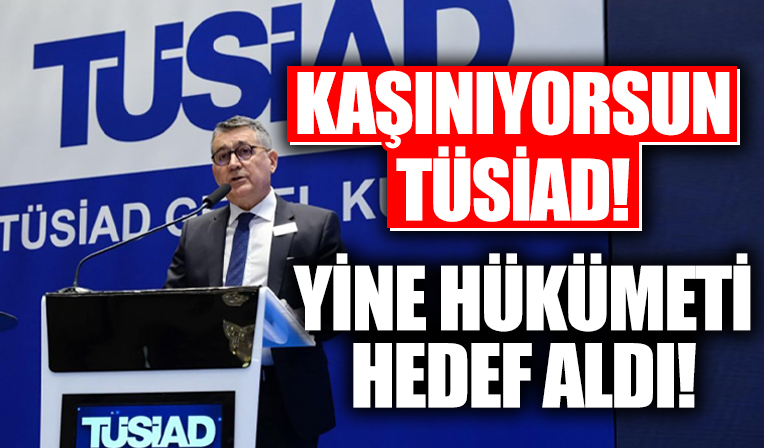TÜSİAD yine hükümeti hedef aldı: Dünyada 'Resesyon' endişeleri yükselirken yüksek faiz ortamını savundu!