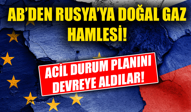 AB'den Rusya'ya karşı doğal gaz hamlesi! Acil durum planını devreye aldılar!