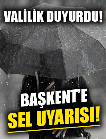 Ankara Valiliğinden 'sel' uyarısı! Yerel dolu yağışı da bekleniyor...