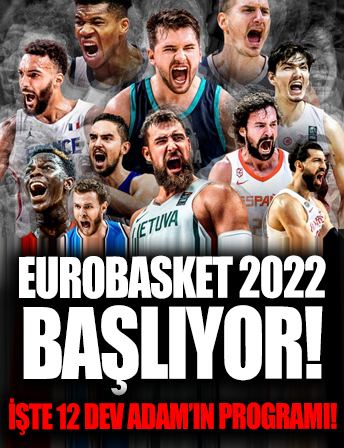 EuroBasket 2022 başlıyor, 12 Dev Adam’ın parkeye çıktığı günün programı