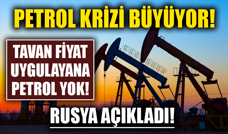 Petrol krizi büyüyor! Rusya'dan 'Tavan fiyat uygulayana petrol yok' açıklaması...
