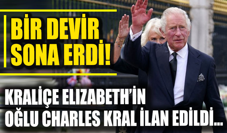 Bir devir resmen sona erdi: Kraliçe Elizabeth'in oğlu Charles kral ilan edildi