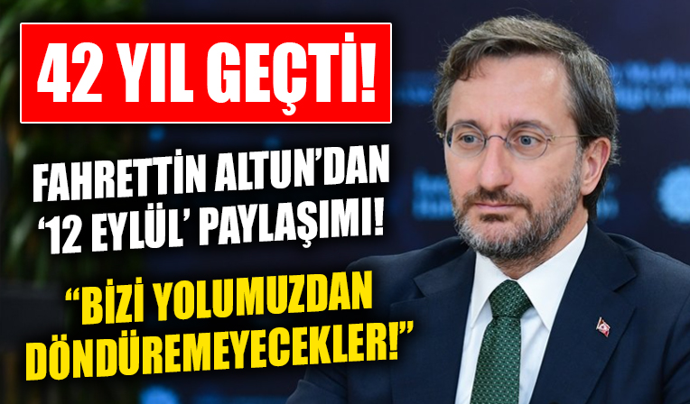 Cumhurbaşkanlığı İletişim Başkanı Altun'dan '12 Eylül' paylaşımı! 'Bizi yolumuzdan döndüremeyecekler'
