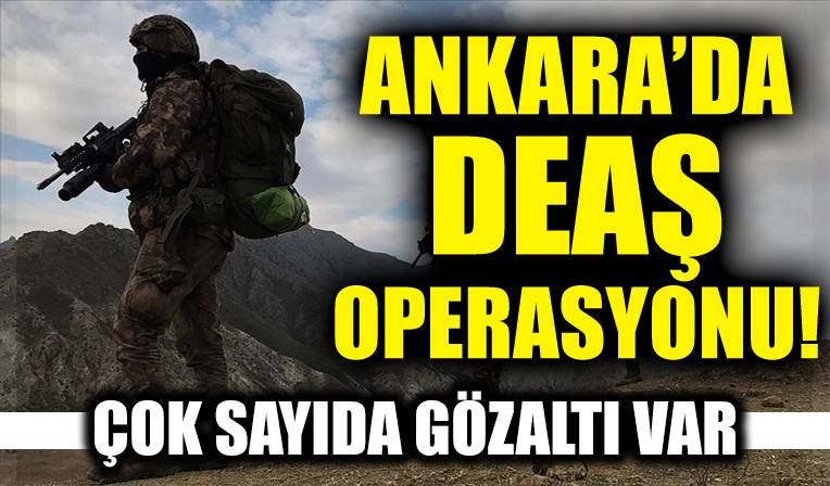 Ankara'da DEAŞ operasyonu: 9 yabancı uyruklu şüpheli gözaltına alındı