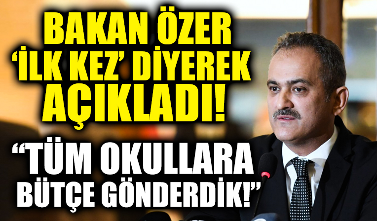 Bakan Özer: İlk kez eğitim sistemindeki tüm okullara bütçe gönderdik