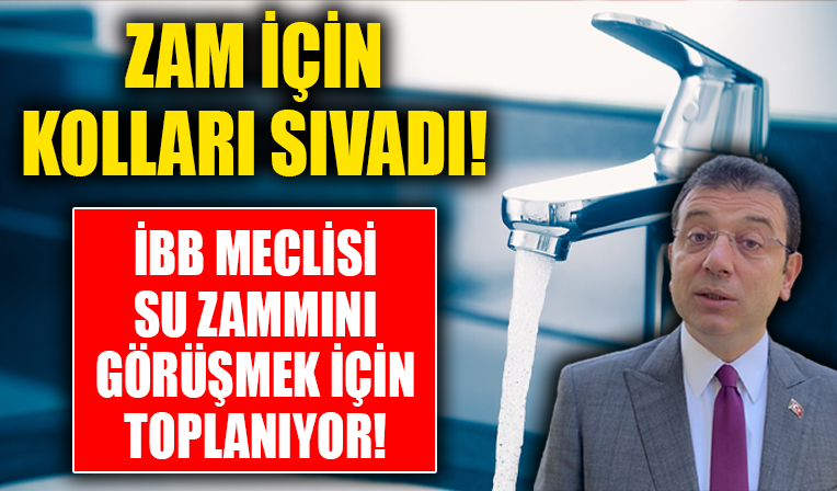 İmamoğlu yine suya zam hazırlığında! İBB Meclisi yarın toplanacak