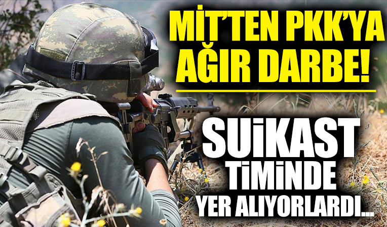 MİT'ten PKK'ya nokta operasyon! Suikast timinde yer alıyorlardı